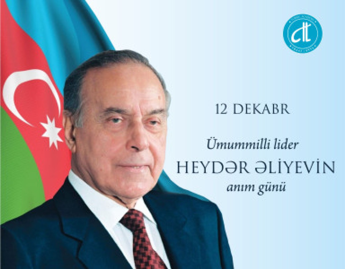 12 ARALIK, HAYDAR ALİYEV'İ ANMA GŰNŰ