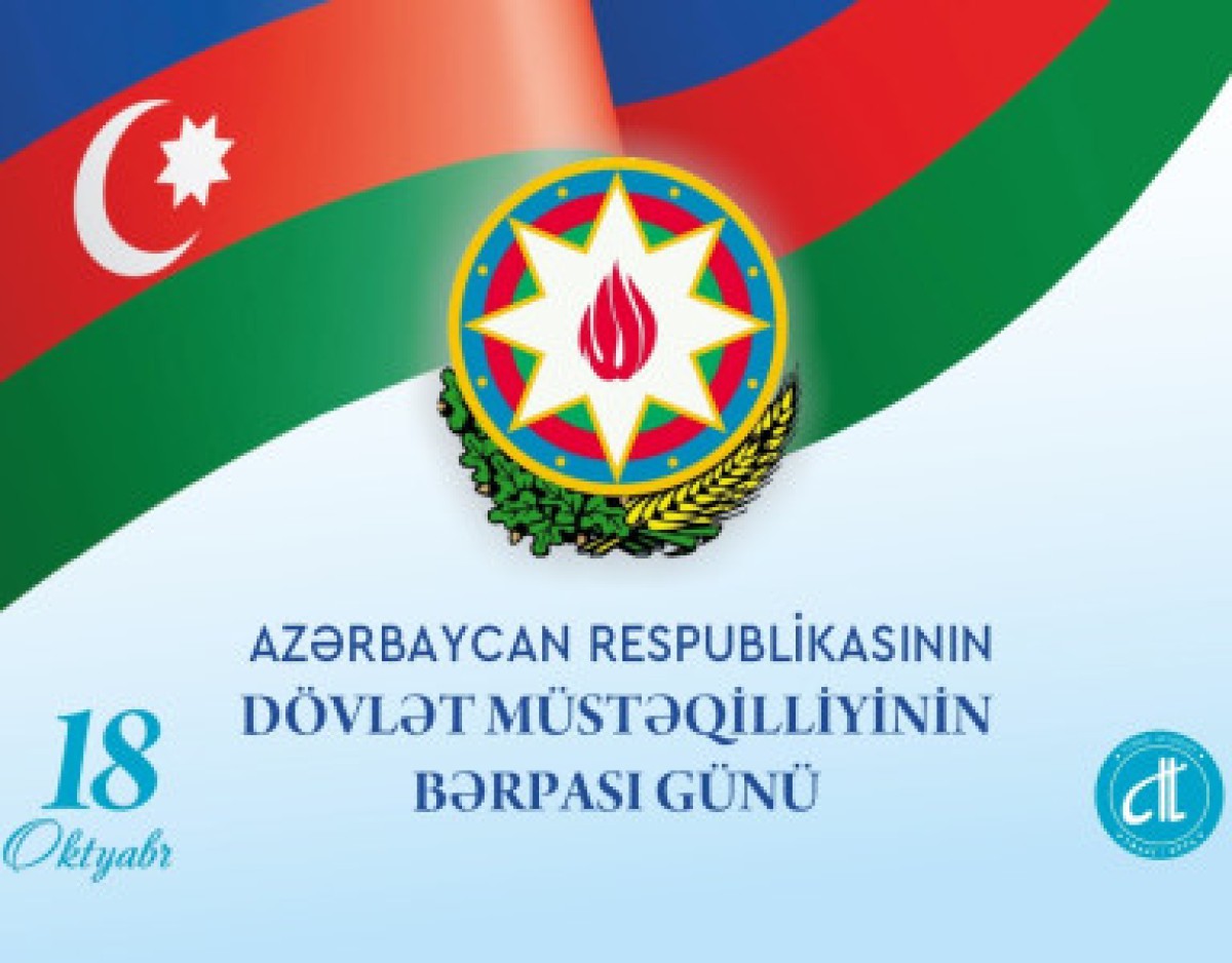 18 Ekim, Azerbaycan'da Bağımsızlığın Yeniden Kazanılması Günüdür