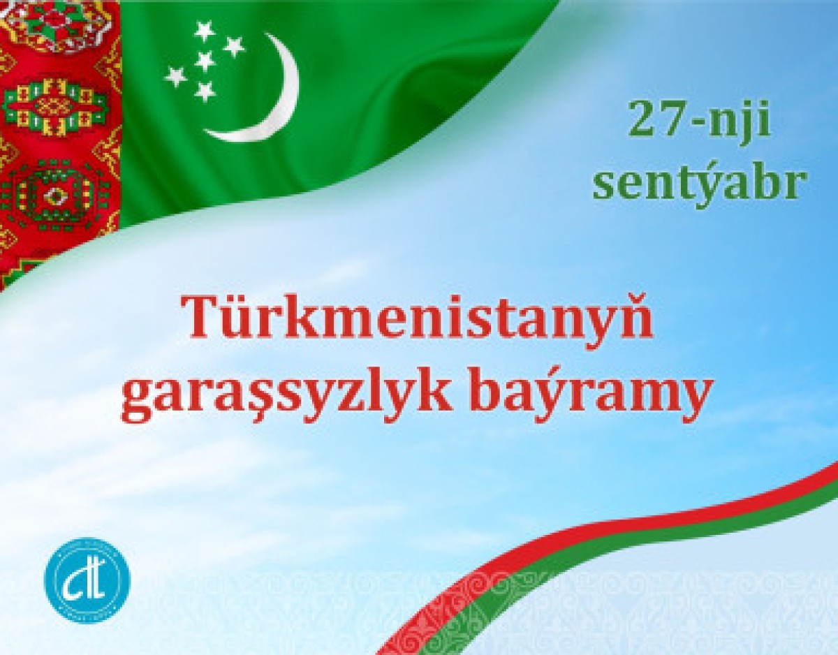 27 EYLÜL TÜRKMENİSTAN BAĞIMSIZLIK GÜNÜ