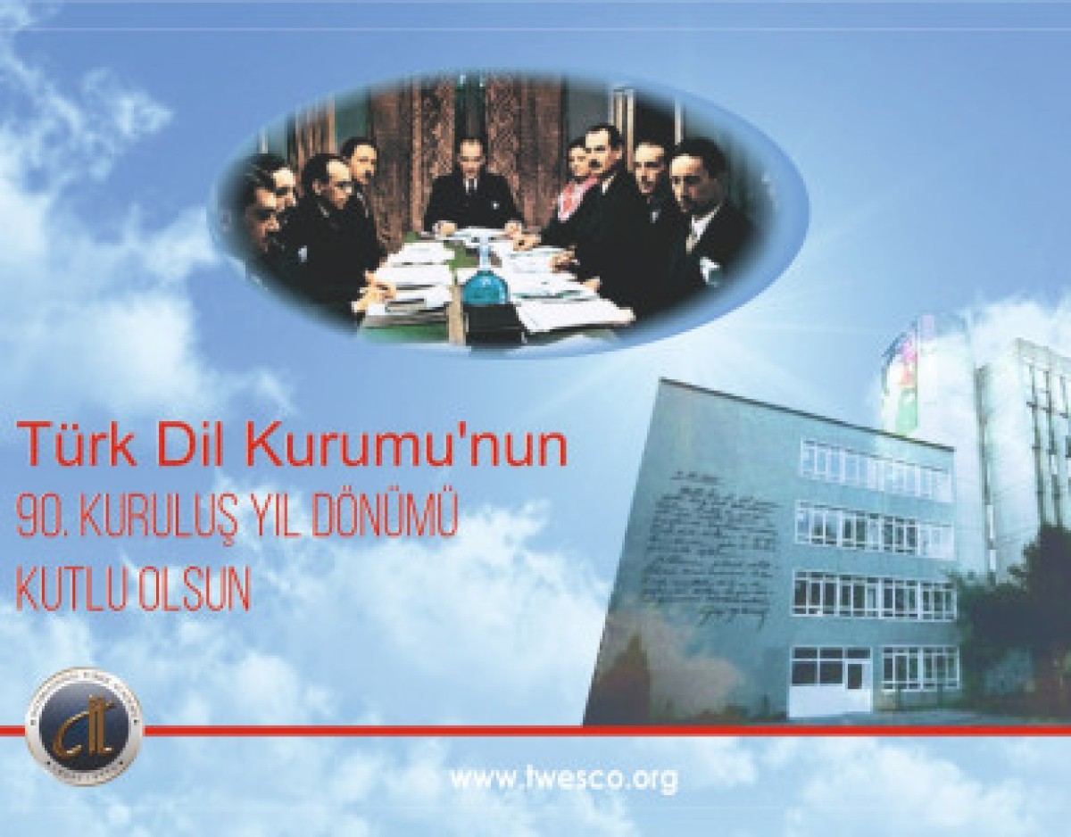 Türk Dil Kurumunun 90. Kuruluş Yıl Dönümü Kutlu Olsun